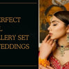 The Perfect Bridal Jewellery Set for Weddings