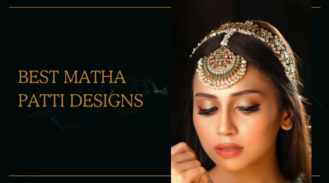 Best Matha Patti Designs - From Weddings to Wow-Worthy Looks