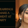 Gold Earrings that Make a Statement at Any Party