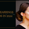 Gold Earrings Trends in 2024: What's In and What's Out?